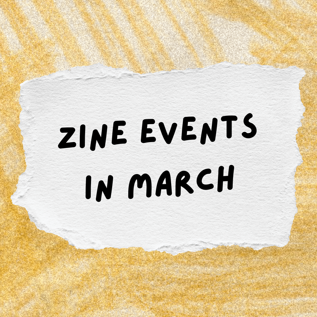 Zine events and festivals in March 23