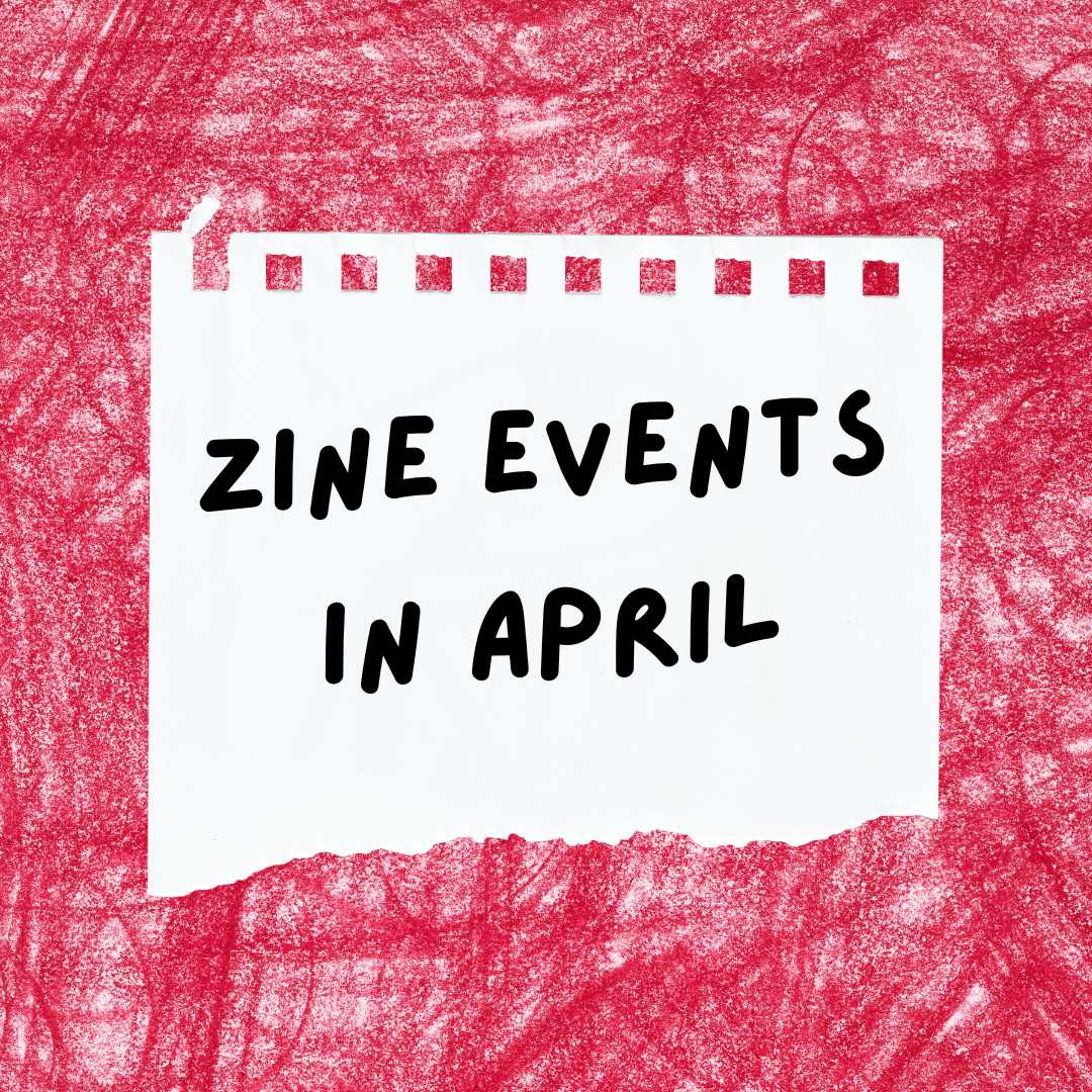 Check out my guide to zine festivals and zine events in April 2023. Worldwide listings and more.