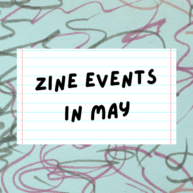 Zine events in May