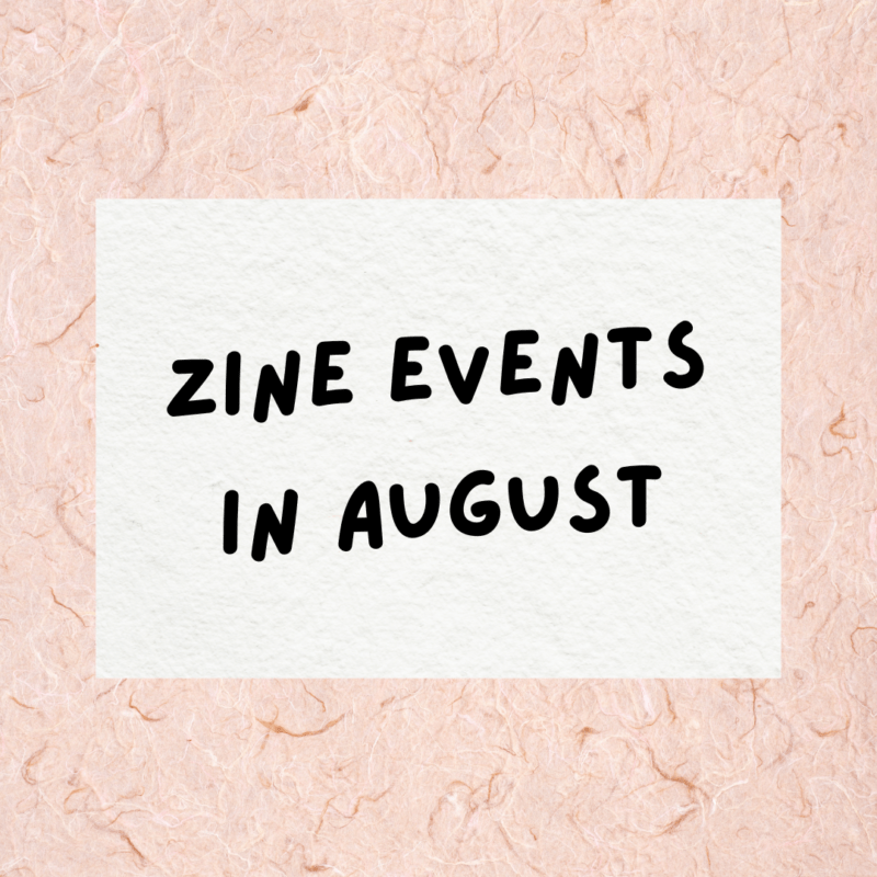 Zine festivals and events in August 2023